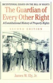 Paperback The Guardian of Every Other Right: A Constitutional History of Property Rights Book