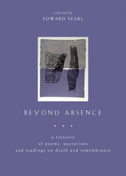 Paperback Beyond Absence: A Treasury of Poems, Quotations and Readings on Death and Remembrance Book