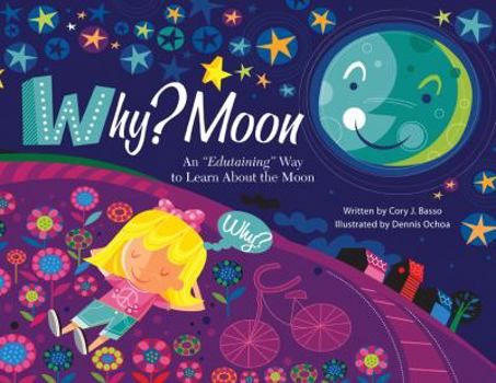 Hardcover Why? Moon: An "Edutaining" Way to Learn about the Moon Book