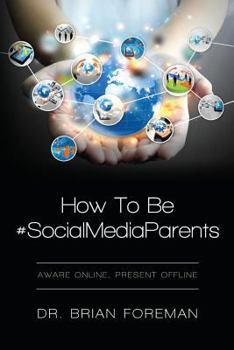 Paperback How To Be #SocialMediaParents: Aware Online, Present Offline Book