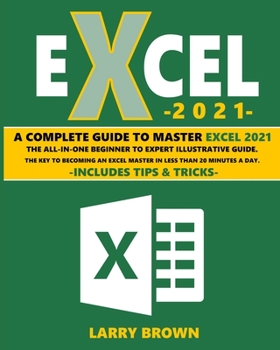Paperback Excel 2021: A Complete Step-by-Step Illustrative Guide from Beginner to Expert. Includes Tips & Tricks Book