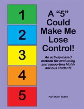 Paperback A "5" Could Make Me Lose Control!: An Activity-Based Method for Evaluating and Supporting Highly Anxious Students Book