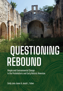 Hardcover Questioning Rebound: People and Environmental Change in the Protohistoric and Early Historic Americas Book