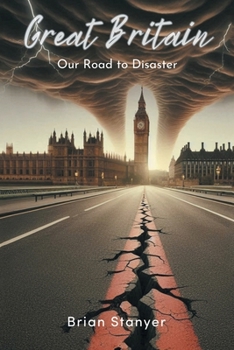 Paperback Great Britain: Our Road to Disaster Book