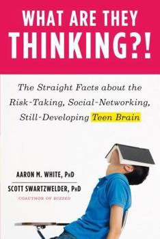 Paperback What Are They Thinking?!: The Straight Facts about the Risk-Taking, Social-Networking, Still-Developing Teen Brain Book