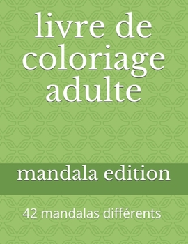 Paperback livre de coloriage adulte: 42 mandalas diff?rents [French] Book