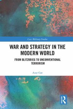 Hardcover War and Strategy in the Modern World: From Blitzkrieg to Unconventional Terror Book