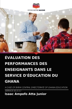 Paperback Évaluation Des Performances Des Enseignants Dans Le Service d'Éducation Du Ghana [French] Book