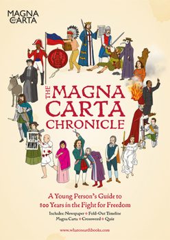 Paperback The Magna Carta Chronicle: A Young Person's Guide to 800 Years in the Fight for Freedom Book