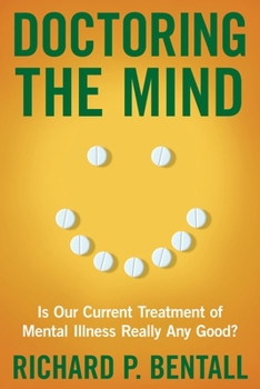 Hardcover Doctoring the Mind: Is Our Current Treatment of Mental Illness Really Any Good? Book