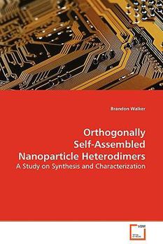 Paperback Orthogonally Self-Assembled Nanoparticle Heterodimers Book