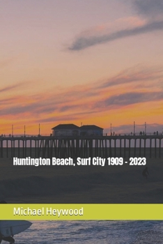 Paperback Huntington Beach, Surf City 1909 - 2023 Book
