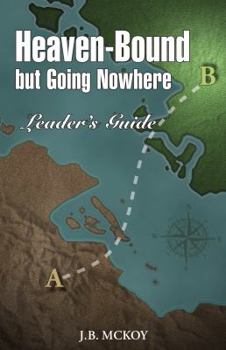 Paperback Heaven-Bound but Going Nowhere - Leader's Guide Book