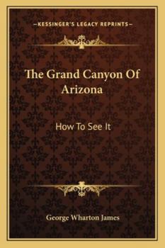 Paperback The Grand Canyon Of Arizona: How To See It Book