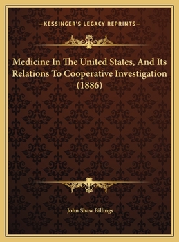 Hardcover Medicine In The United States, And Its Relations To Cooperative Investigation (1886) Book