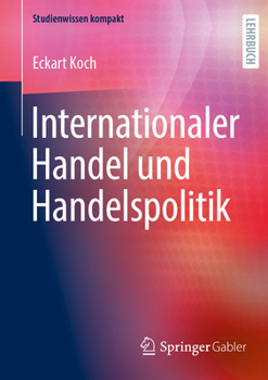 Internationaler Handel und Handelspolitik (Studienwissen kompakt) (German Edition)