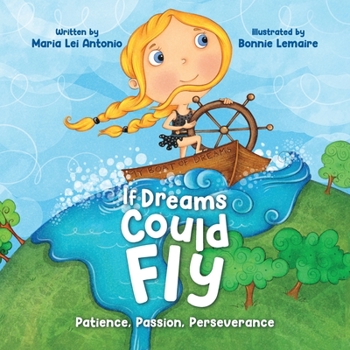 Paperback If Dreams Could Fly: Patience, Passion, Perseverance Book