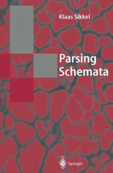 Paperback Parsing Schemata: A Framework for Specification and Analysis of Parsing Algorithms Book