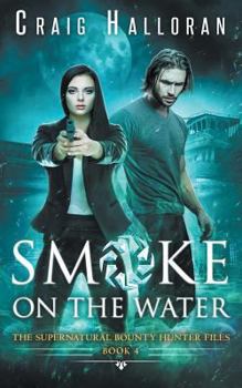 Paperback The Supernatural Bounty Hunter Files: Smoke on the Water (Book 4 of 10) Book