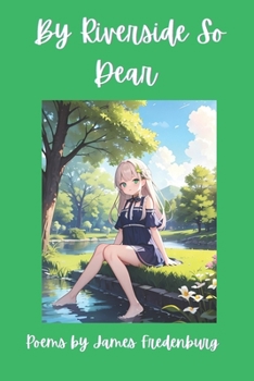 Paperback By Riverside So Dear: A Collection of Poetry Book