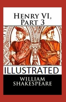 Paperback Henry VI, Part 3 Illustrated Book