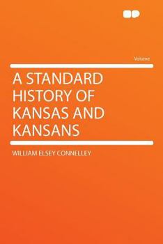 Paperback A Standard History of Kansas and Kansans Book