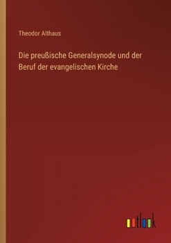 Paperback Die preußische Generalsynode und der Beruf der evangelischen Kirche [German] Book