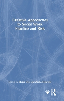 Creative Approaches to Social Work Practice and Risk