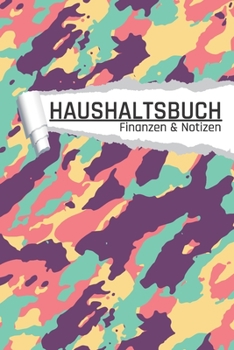 Haushaltsbuch Finanzen und Notizen: Retro Camouflage I Einnahmen planen u. Ausgaben sparen I DIN A5 I 120 Seiten I Undatiert I 52 Wochen I Fixkosten I Bilanz I Finanzplaner (German Edition)