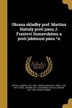 Paperback Obrana skladby prof. Martina Hattaly proti panu J. Frantovi Sumavskému a proti jakémusi panu *n [Czech] Book