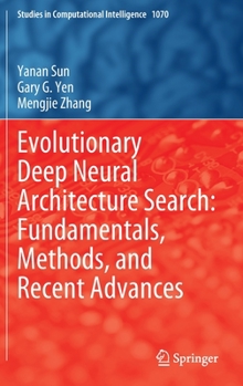 Hardcover Evolutionary Deep Neural Architecture Search: Fundamentals, Methods, and Recent Advances Book