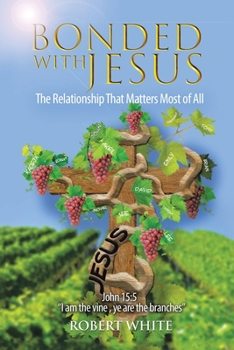 Paperback Bonded with Jesus: The Relationship That Matters Most of All Book