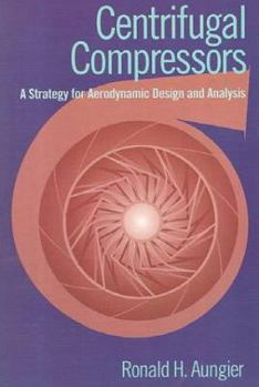 Hardcover Centrifugal Compressors: A Strategy for Aerodynamic Design and Analysis Book