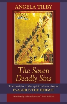 Paperback The Seven Deadly Sins: Their Origin in the Spiritual Teaching of Evagrius the Hermit Book