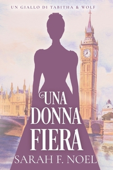 Una Donna Fiera: Un Mistero Storico e Romantico