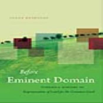 Before Eminent Domain: Toward a History of Expropriation of Land for the Common Good