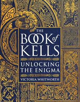 Hardcover The Book of Kells: Unlocking the Enigma Book