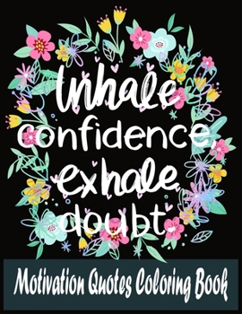 Motivation Quotes Coloring Book: An Adult Coloring Book with 60 Stress Relieving Bible Quotes Coloring Book with Love and Romance Inspiring and Positi