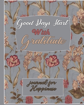 Paperback Good Days Start With Gratitude journal for Happinese: (8 x 10 inches) Large - 100 Pages Book