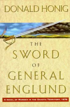 SWORD OF GENERAL ENGLUND: A Novel of Murder in the Dakota Territory, 1876