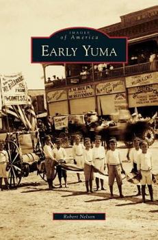 Early Yuma - Book  of the Images of America: Arizona