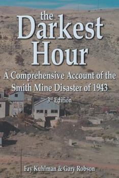 Paperback The Darkest Hour: A Comprehensive Account of the Smith Mine Disaster of 1943 Book