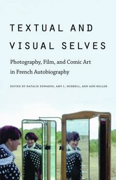 Textual and Visual Selves: Photography, Film, and Comic Art in French Autobiography