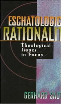 Paperback Eschatological Rationality: Theological Issues in Focus Book