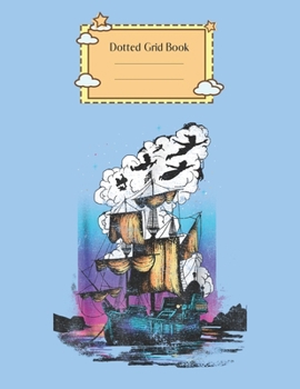 Dotted Grid Book: Disney Peter Pan Detailed Colorful Pirate Ship Peter Pan Theme Dotted Grid Notebook for Girls Teens Kids Journal for Kids Blank Lined 110 Pages of 8.5x11 The Diary and Journals