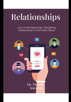 Paperback Love in the Digital Age: Navigating Relationships in the Online World Book