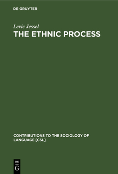 The Ethnic Process - Book #20 of the Contributions to the Sociology of Language [CSL]