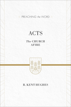 Acts: The Church Afire - Book  of the Preaching the Word