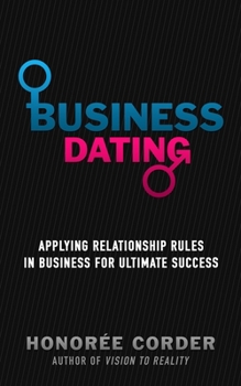 Paperback Business Dating: Applying Relationship Rules in Business For Ultimate Success Book