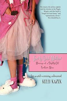 Hardcover Fairly Odd Mother: Musings of a Slightly Off Southern Mom Book